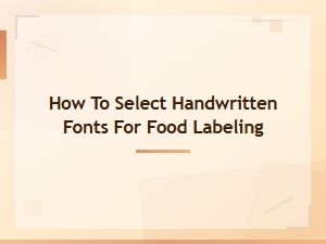 How to Select Handwritten Fonts for Food Labeling